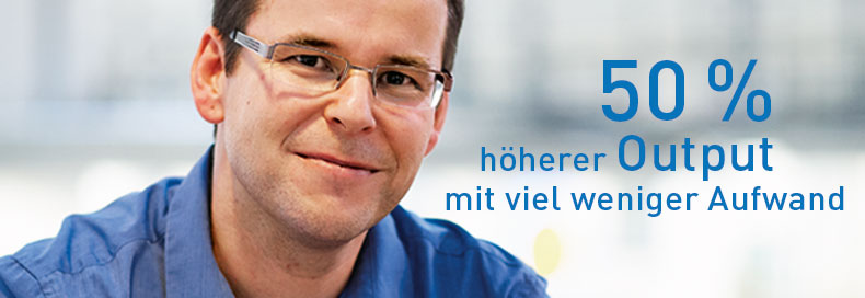 50 % höherer Output mit viel weniger Aufwand