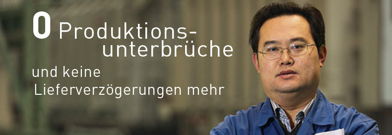 0 Produktionsunterbrüche und keine Lieferverzögerungen mehr